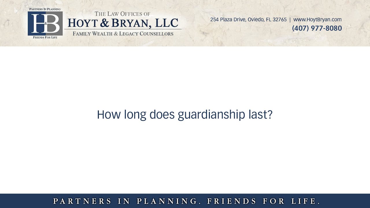 How long does guardianship last?