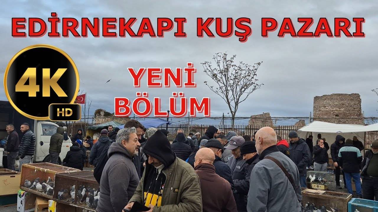 Yeni Bölüm Edirnekapı Kuş Pazarı