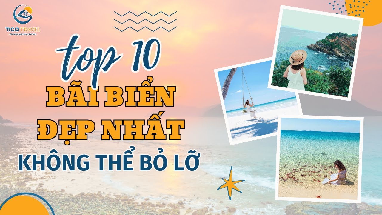 Top 10 B&atilde;i biển đẹp nhất Việt Nam d&acirc;n đam m&ecirc; du lịch kh&ocirc;ng thể bỏ qua | Tico Travel