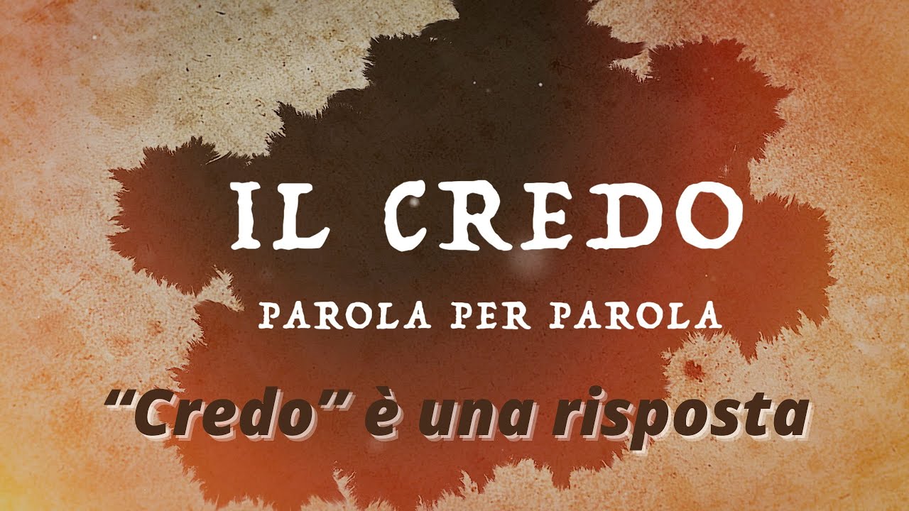 “Credo” è una risposta - Parte 4