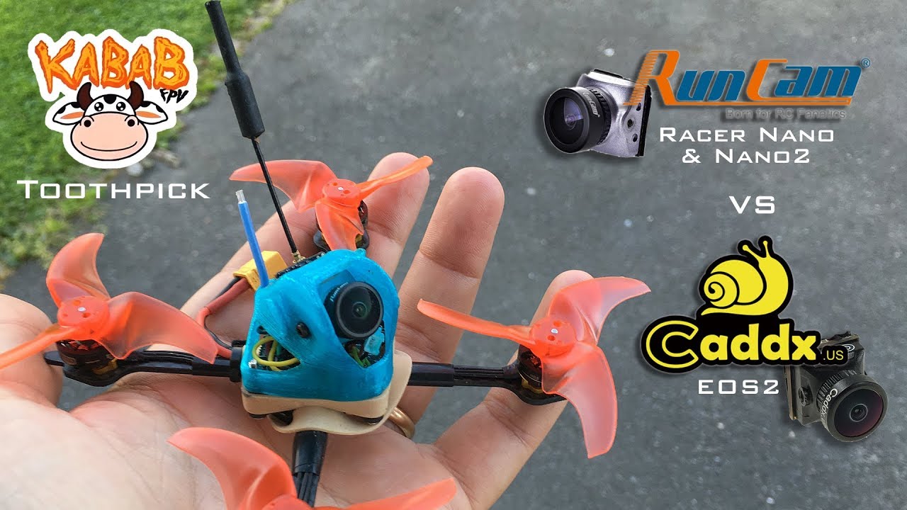 Improving the KababFPV Toothpick - Runcam Racer Nano & Nano2 vs Caddx EOS2 Camera comparison & tests