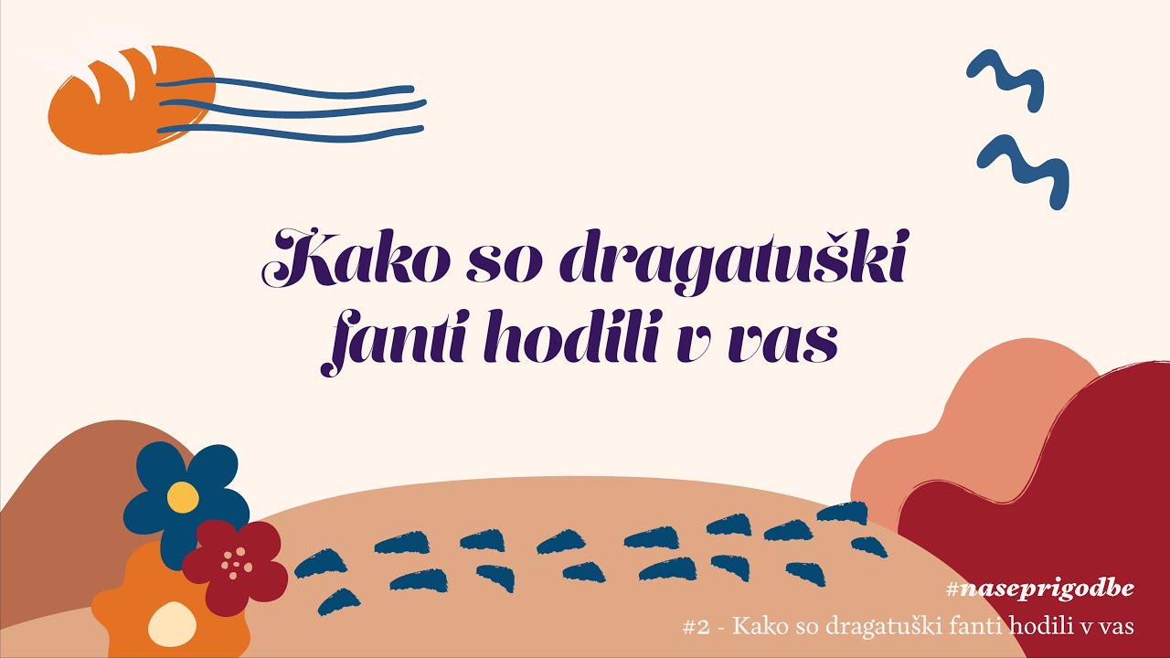 #2 - Kako so dragatu&scaron;ki fanti hodili v vas