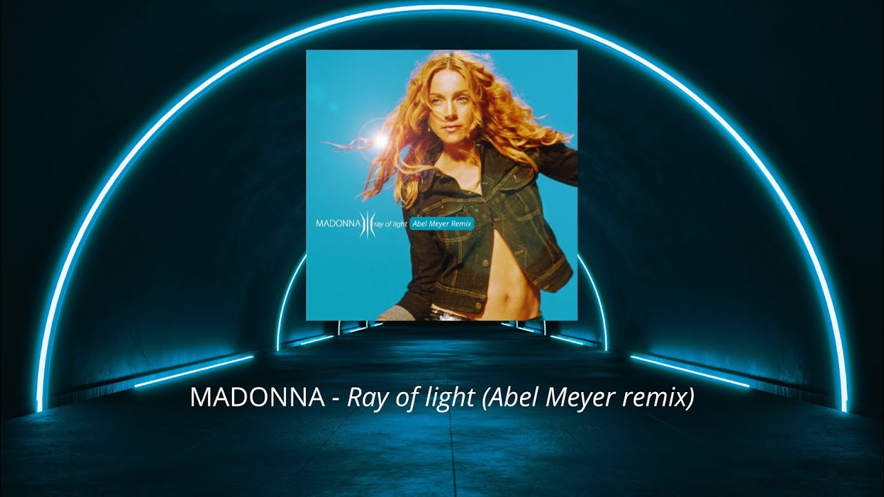 Madonna - Ray of light (Abel Meyer remix)