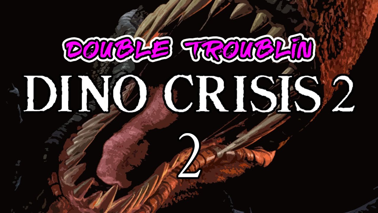 Double Troublin Dino Crisis 2 : Ep 2