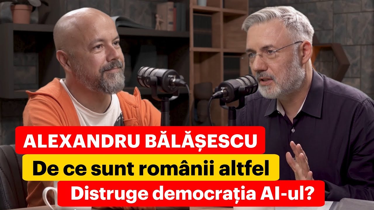 Alexandru Bălășescu. De ce sunt românii altfel. Distruge democrația AI-ul?