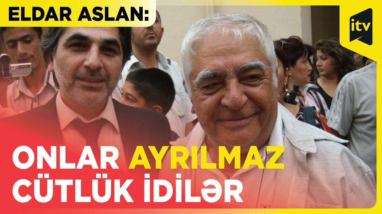 Eldar Aslan: Onlar ayrılmaz cütlük idilər, lakin böyük qısqanclıq da var idi