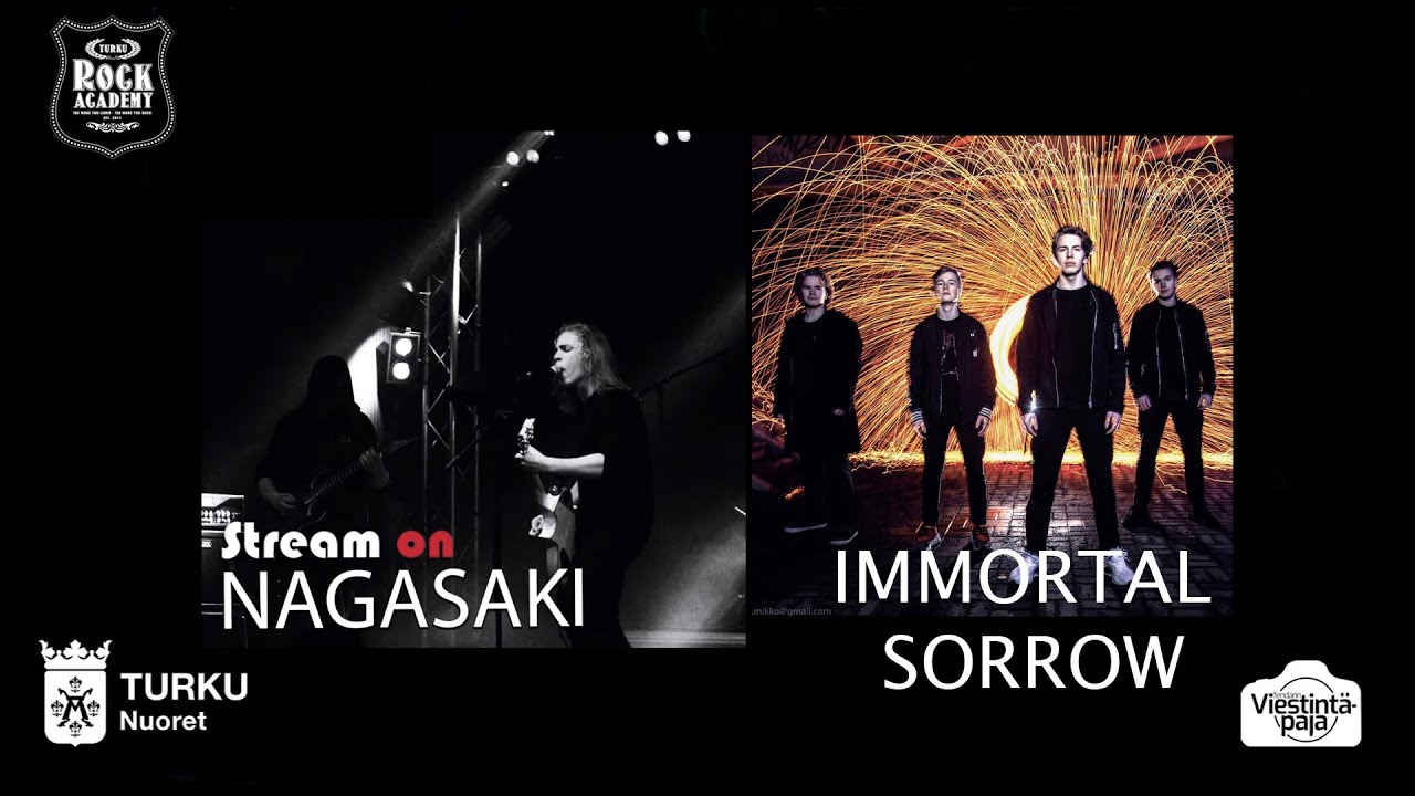 Turku Rock Academy Stream On!: Immortal Sorrow  (Kouvola) & Nagasaki (Turku)
