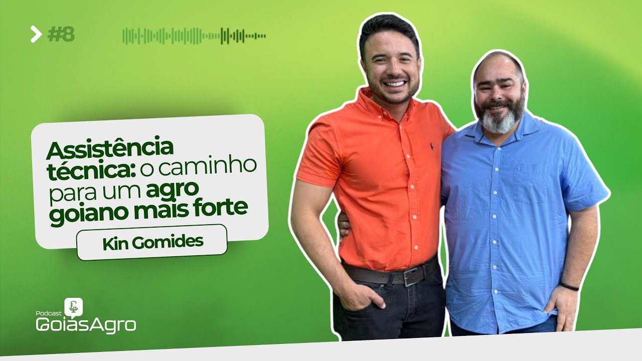 Podcast Goiás Agro #8 - Assistência técnica: caminho para um agro goiano mais forte, com Kin Gomides