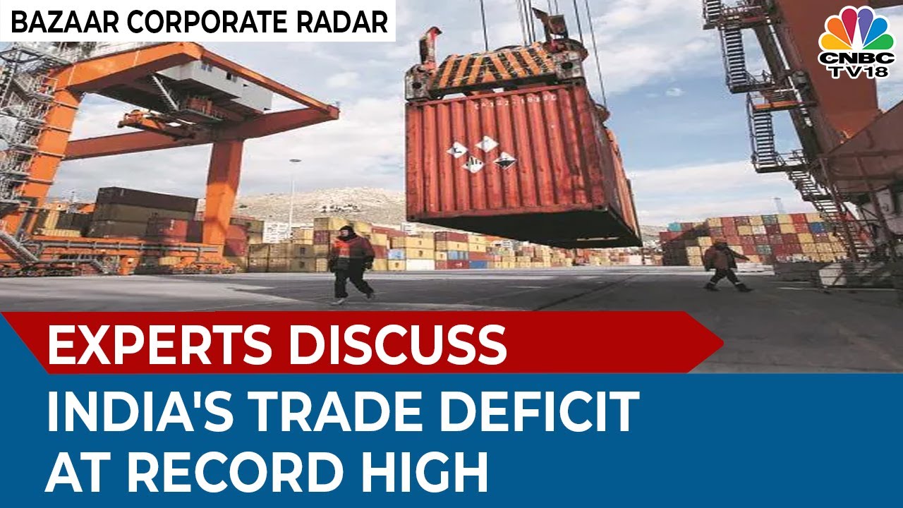 Experts Shares Their Thoughts On India's June Trade Deficit Data | Bazaar Corporate Radar |CNBC-TV18