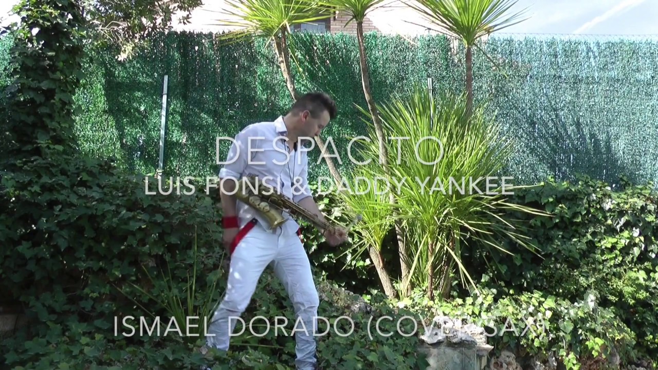 Despacito. Luis Fonsi & Daddy Yankee. Ismael Dorado (Cover sax)