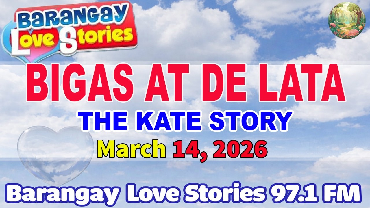 BIGAS AT DE LATA - KATE _ Barangay Love Stories Full Episode _ Papa Dudut _ MARCH 14, 2026