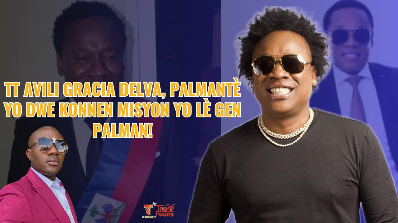 TT avili Gracia Delva, politisyen an zewo bare, palmantè yo dwe konnen misyon yo lè gen Palman!