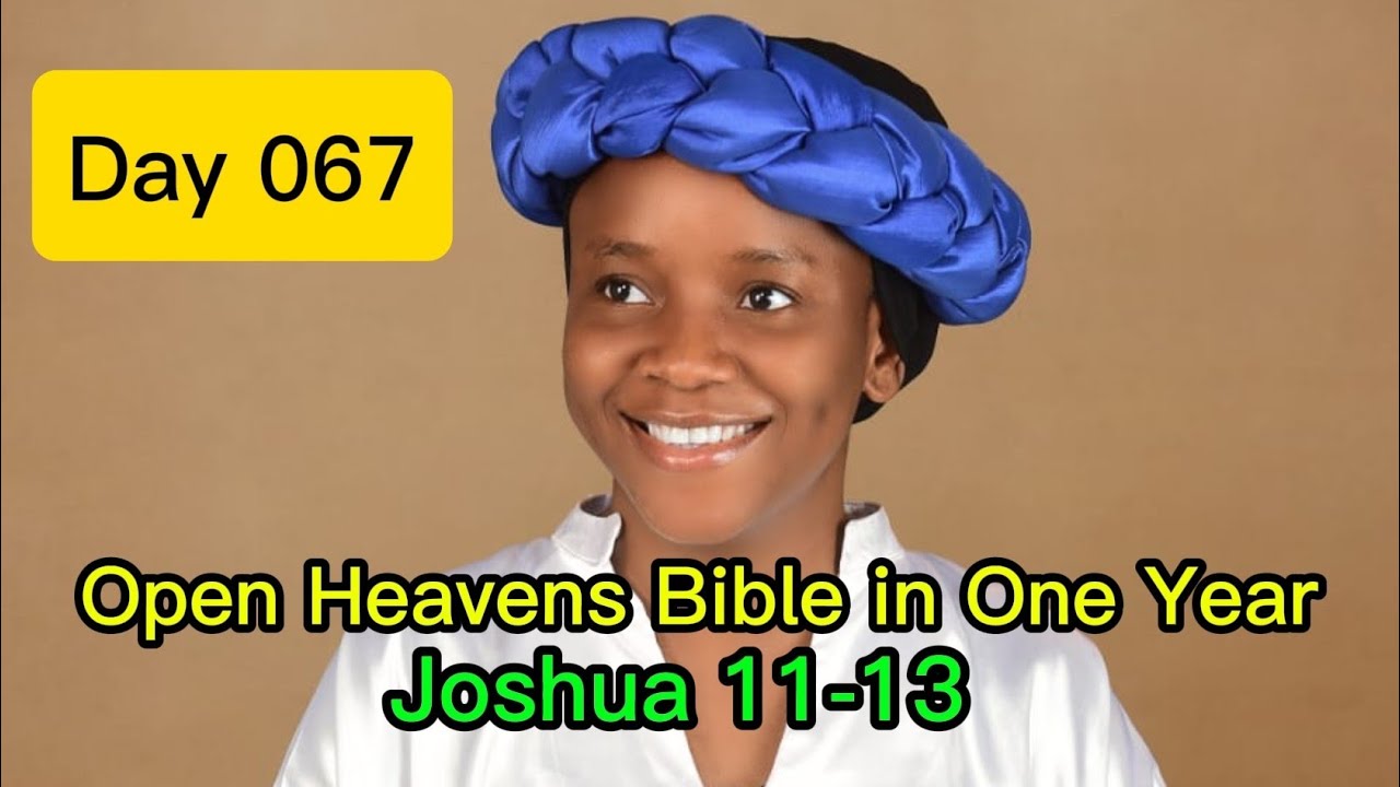 Day 67: God Gives Victory & The Land is Divided | Open Heavens Bible in One Year | Joshua 11–13