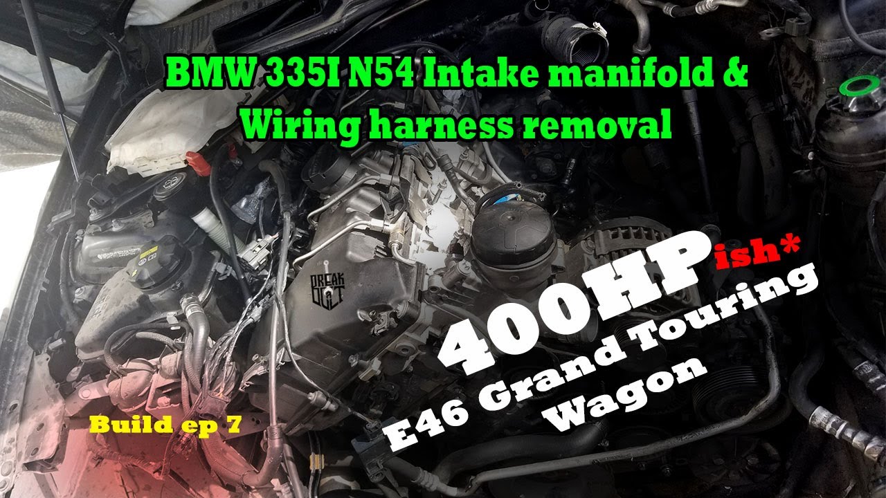 BMW 335I TURBO Intake manifold & wiring harness removal | 400HP N54 swapped  E46 WAGON BUILD EP - 7