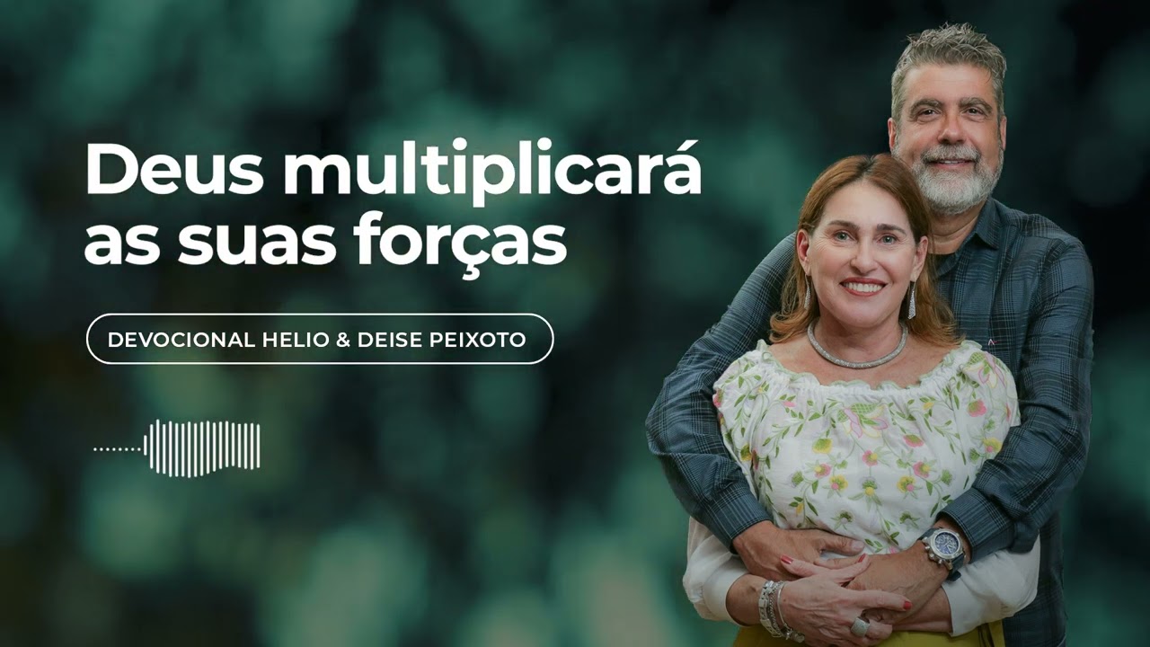 Devocional • Deus multiplicará as suas forças