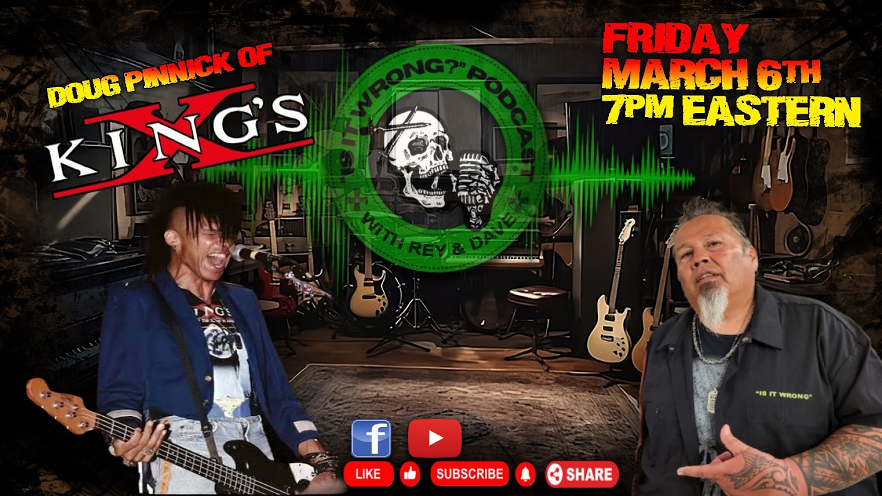 IS IT WRONG? PODCAST - DOUG PINNICK (KING'S X)