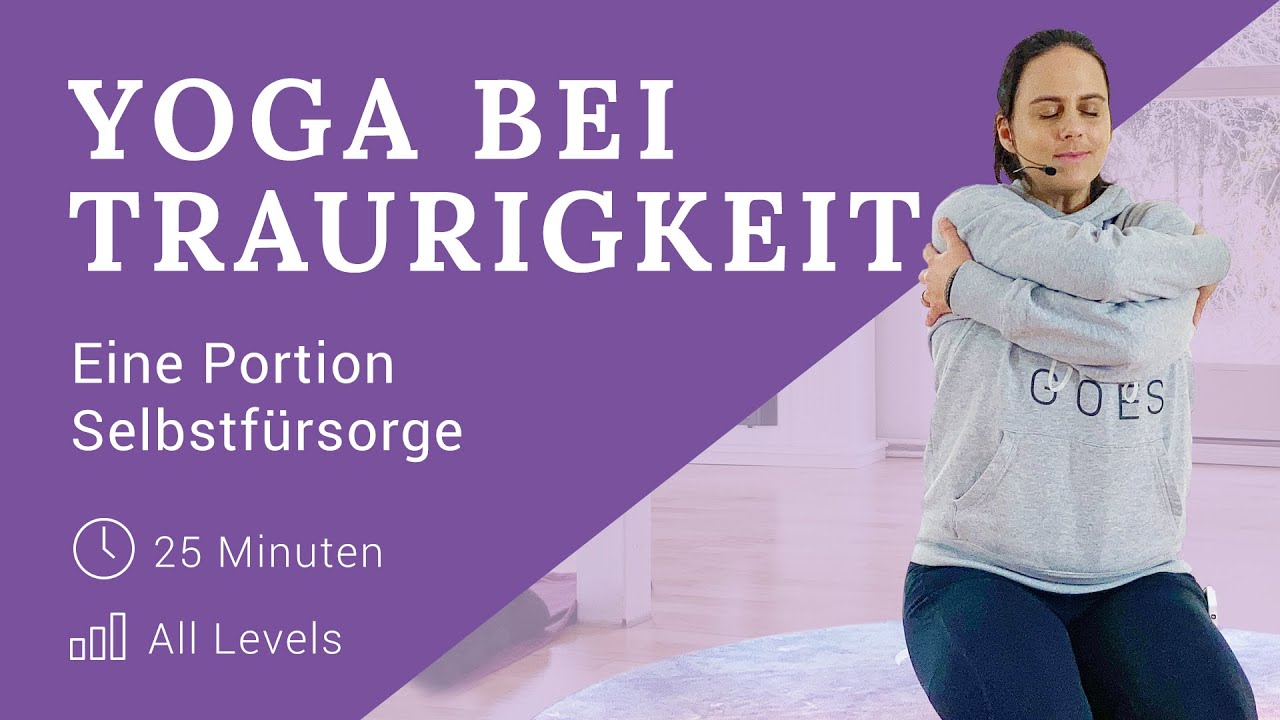 YOGA BEI TRAURIGKEIT: Eine Portion Selbstfürsorge | All Levels