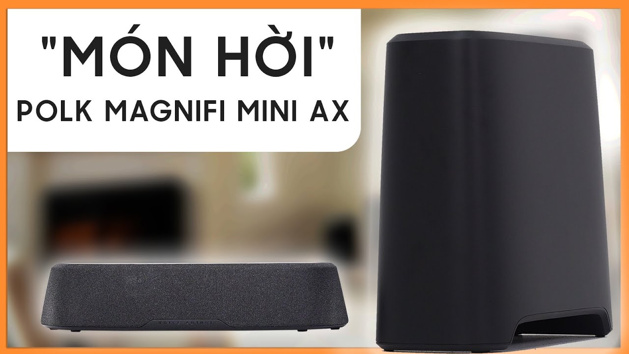 Soundbar Atmos siêu gọn Polk MagniFi Mini AX - Món hời cho giải pháp giải trí tại gia