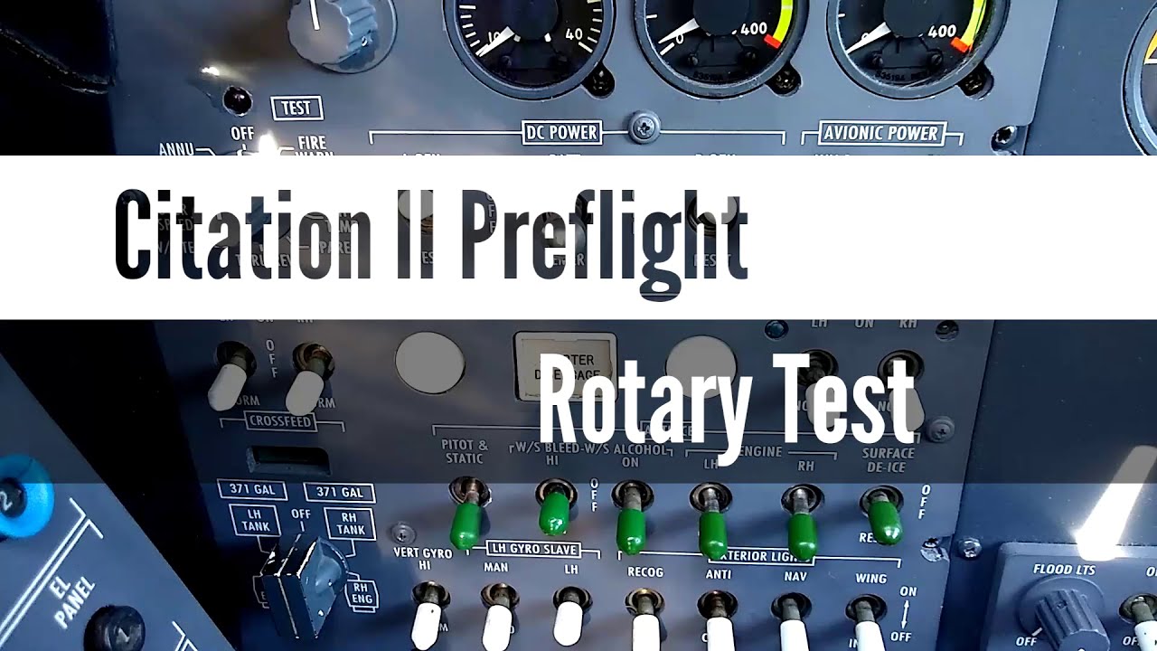Citation II Preflight - Rotary Test
