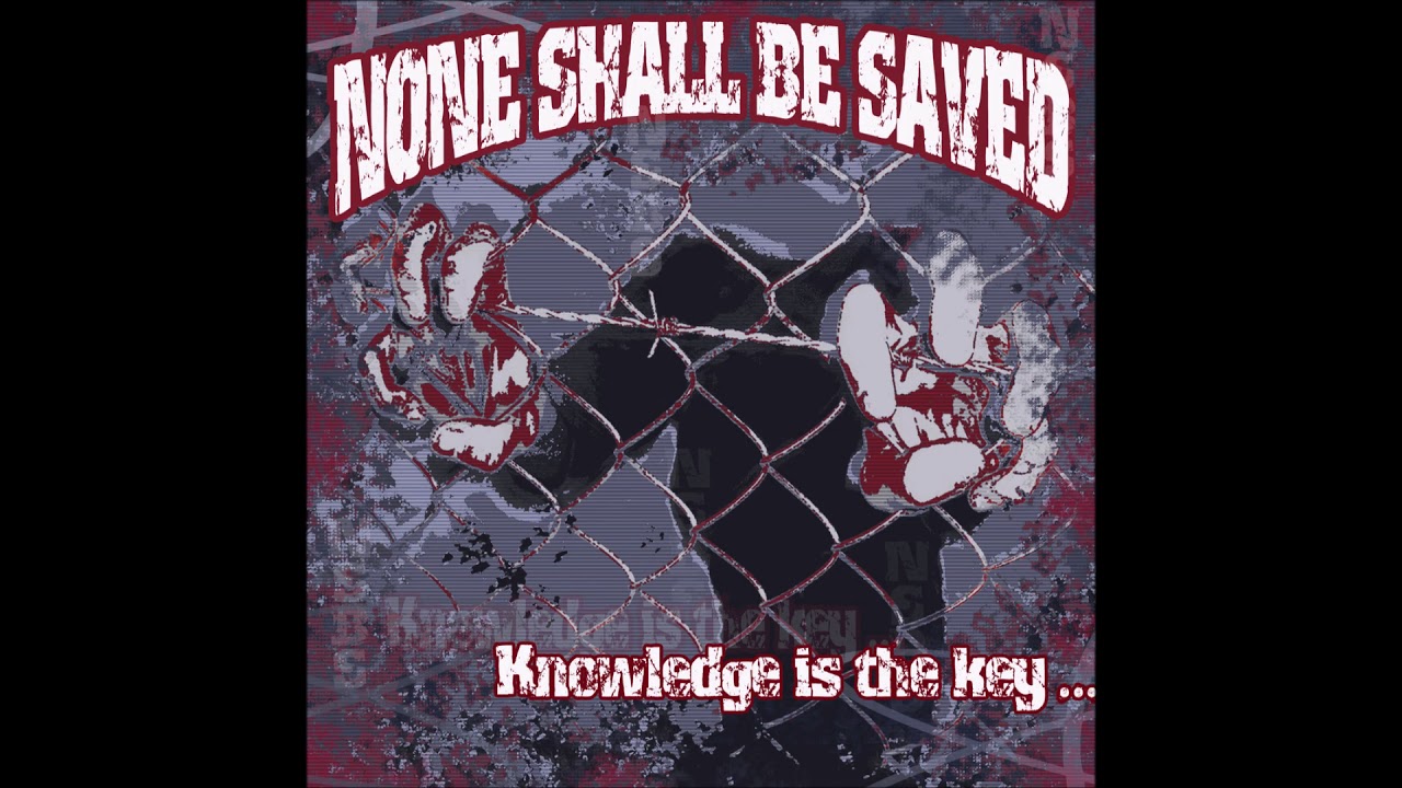None Shall Be Saved - Knowledge Is A Key 2004 (Full Demo)