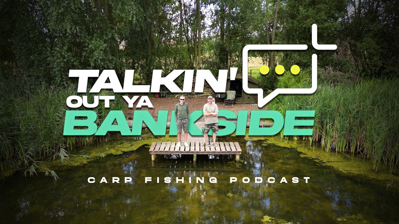 Talkin' out ya Bankside - Carp fishing podcast