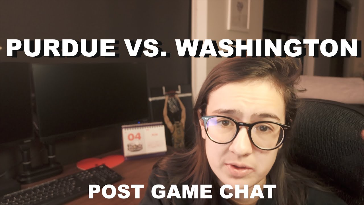 Purdue vs. Washington Post Game Chat