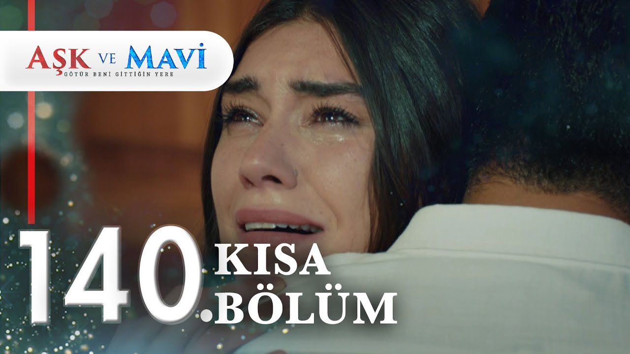 140. Bölüm | Aşk ve Mavi Kısa Bölümler