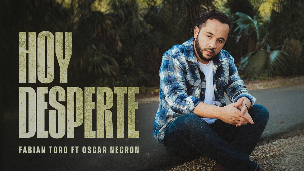 Fabian Toro - Hoy Desperté (Video Oficial) ft Oscar N.