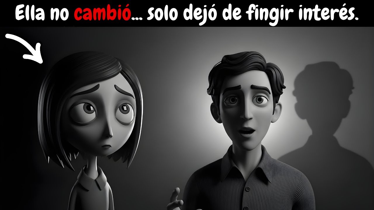 Ella no cambió... solo dejó de fingir interés.