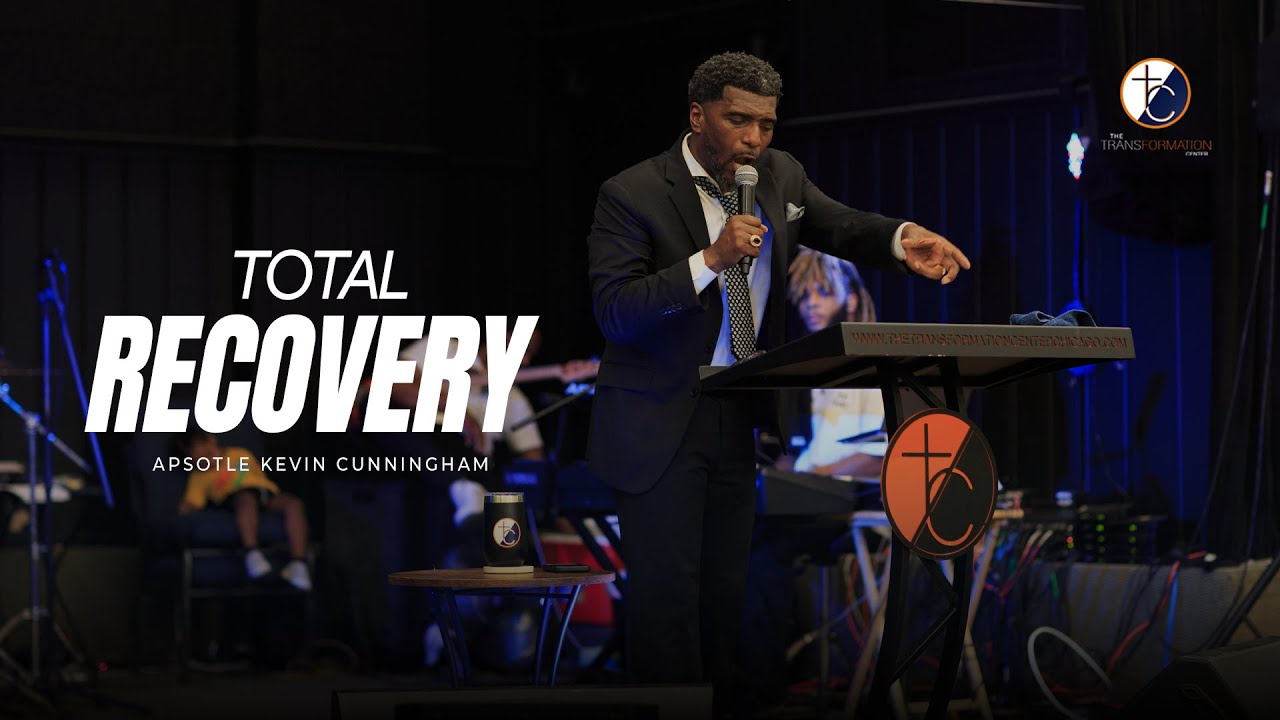 Total Recovery | Apostle Kevin Cunningham