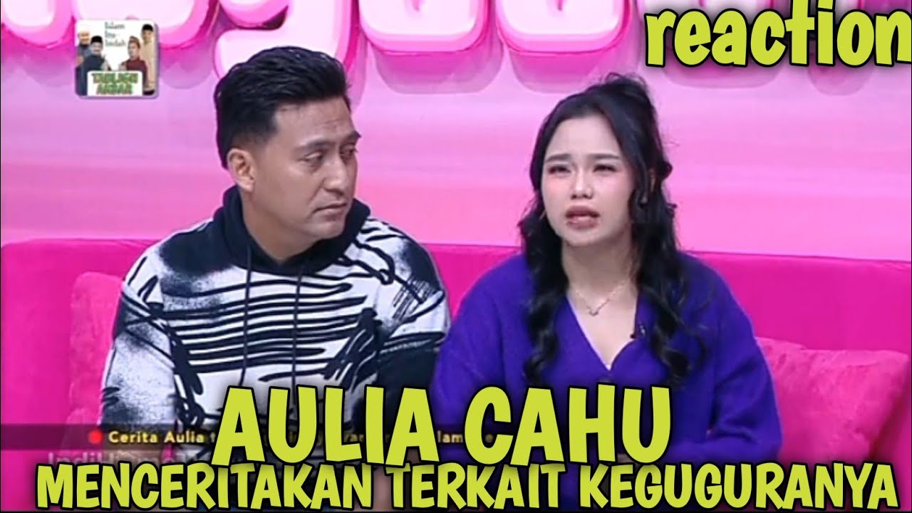 AULIA DAN CAHU HARI INI DI PAGI PAGI AMBYAR || MENCERITAKAN TERKAIT KEGUGURANYA || reaction 
