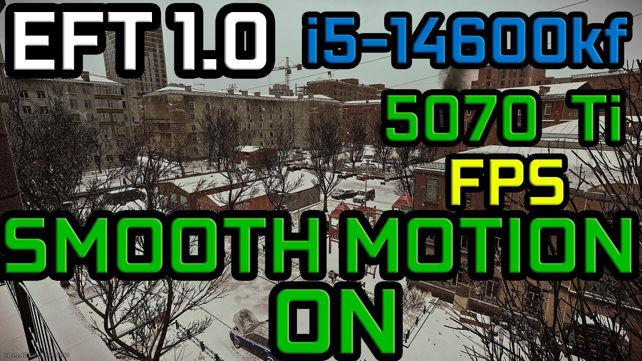 Escape from Tarkov 14600kf 5070 Ti Smooth Motion ON FPS