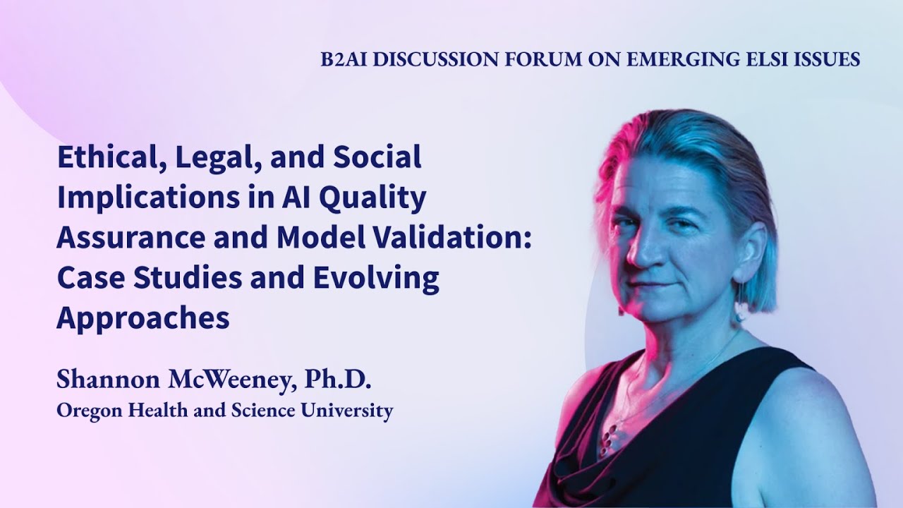 ELSI in AI Quality Assurance & Model Validation | Shannon McWeeney | ELSI Discussion Forum