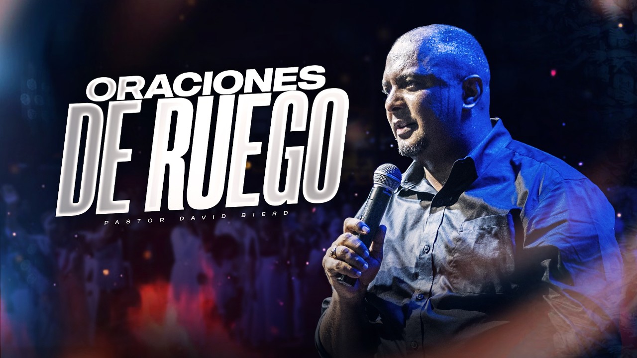 ORACIONES DE RUEGO | Pastor David Bierd