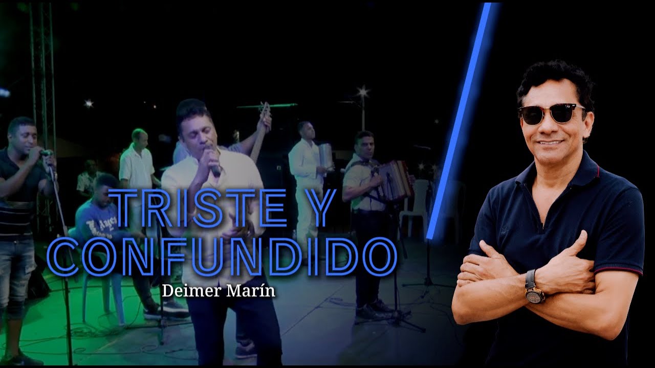 TRISTE Y CONFUNDIDO - DEIMER MARÍN - (En vivo)