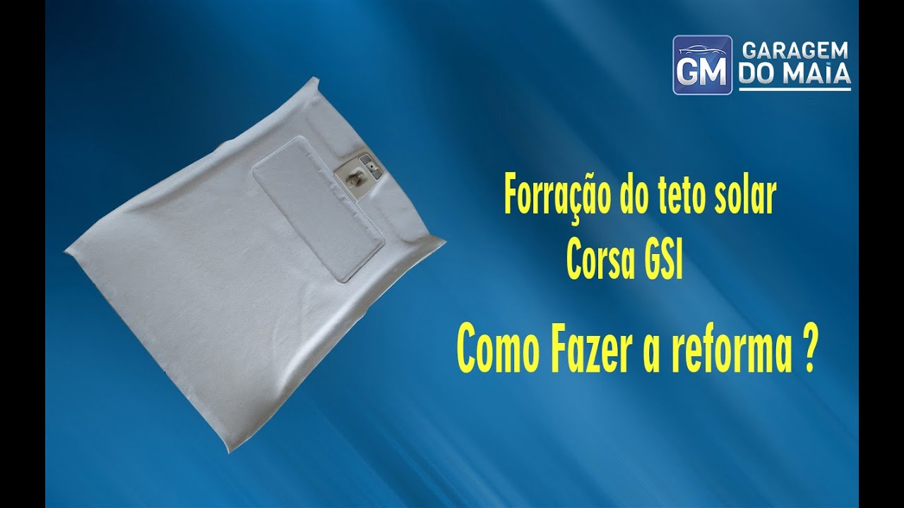 Gm Corsa GSi - Como Recuperar a forração do Teto  - Faça você Mesmo