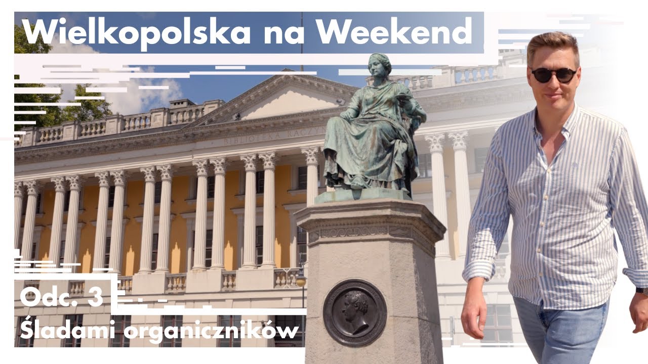 Wielkopolska na Weekend s05e03 — Śladami organiczników, społeczników i reformatorów
