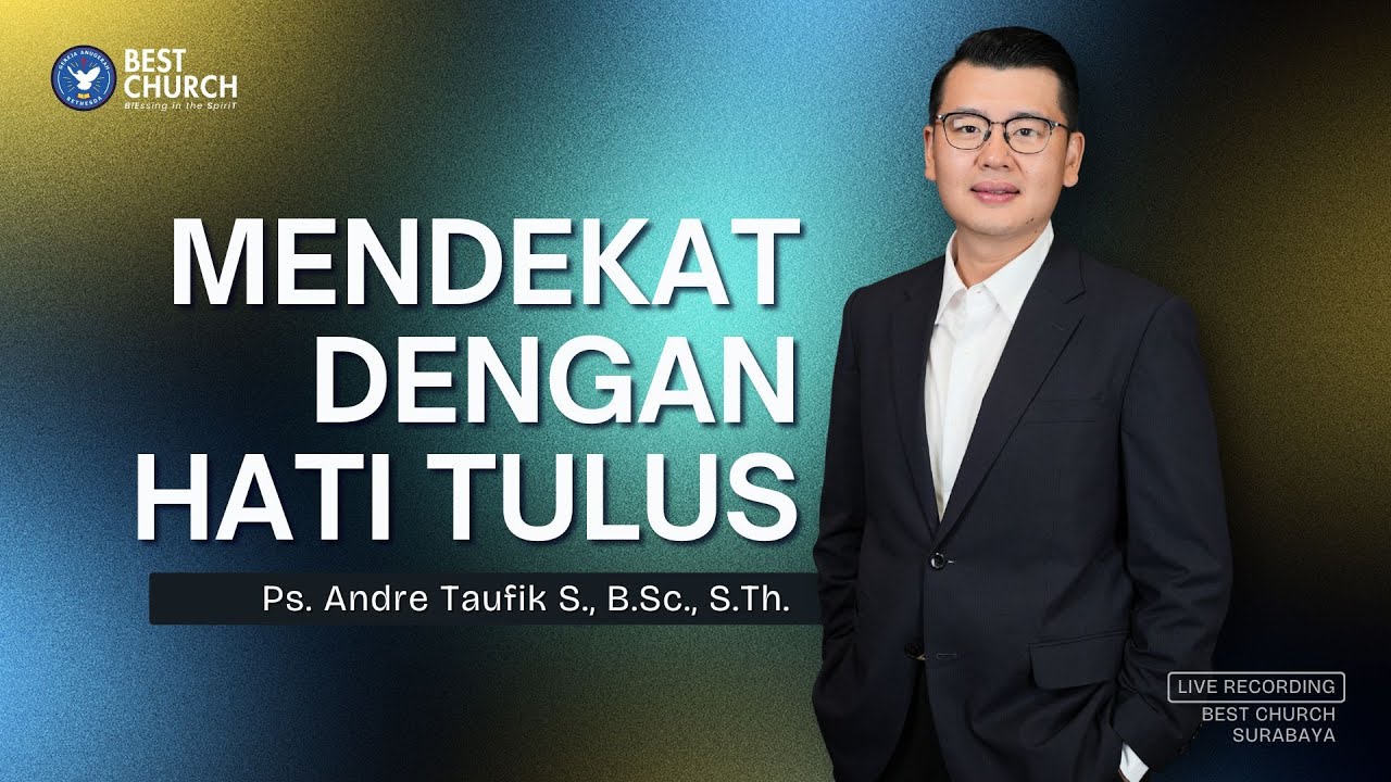 Mendekat Dengan Hati Tulus | Jemaat Online Gereja BEST | Ps. Andre Taufik Sugiarto