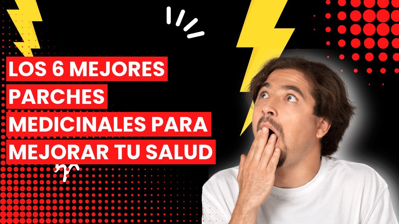 Parches medicinales: Los 6 mejores parches medicinales para mejorar tu salud