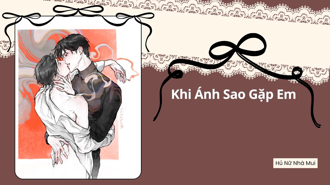 [Truyện Audio Đam Mỹ] [FULL] Khi Ánh Sao Gặp Em