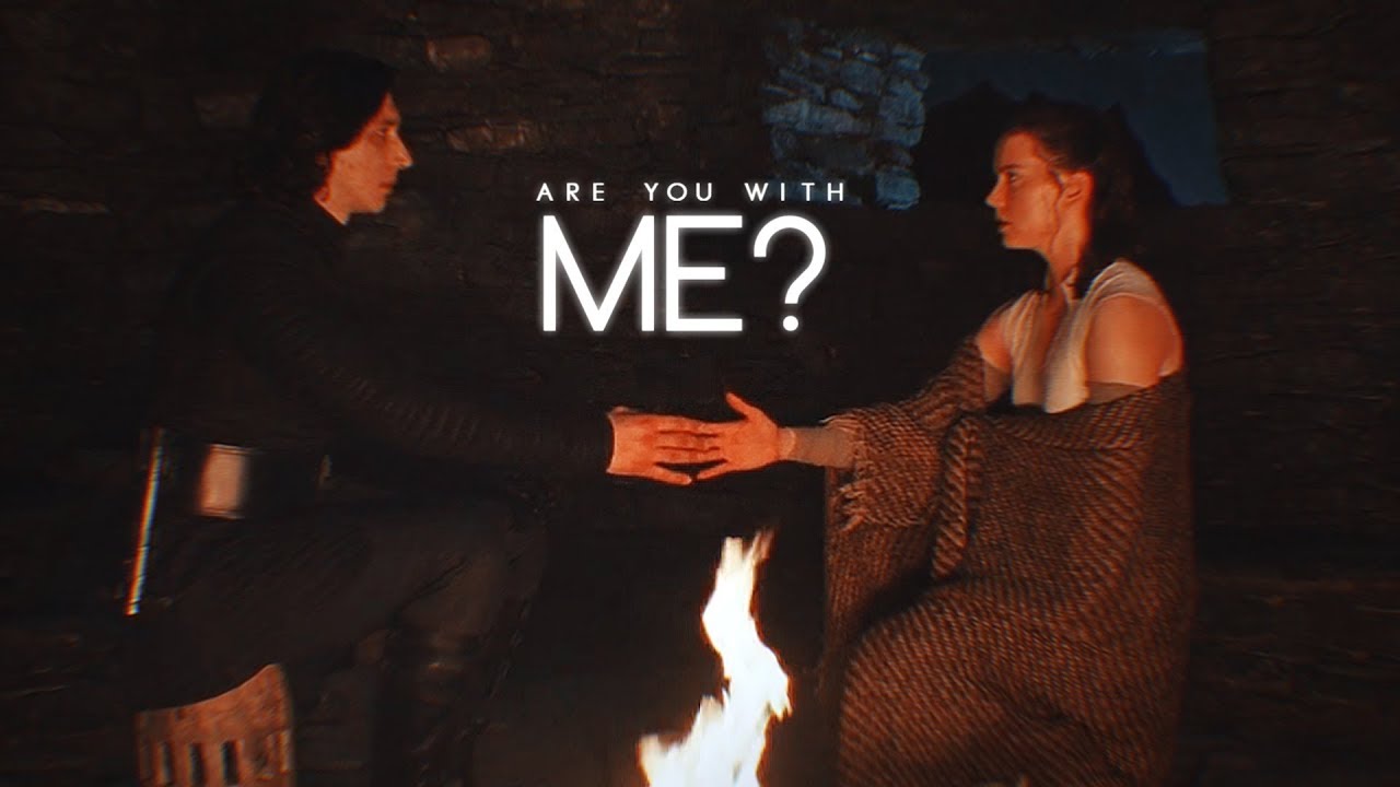 ben & rey — are you with me?