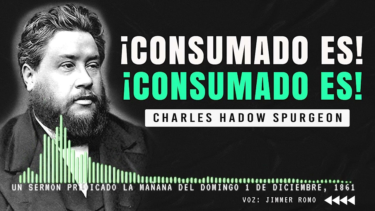 TODO EST&Aacute; HECHO &ndash; El Poderoso Mensaje de la Cruz ► Sermon: Charles Spurgeon ◄ #charlesspurgeon