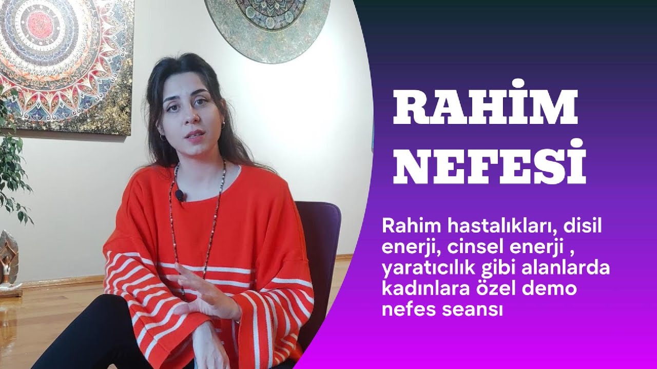 Rahim Nefesi | Kadın hastalıkları, dişil enerji, cinsel enerji , yaratıcılık  için demo nefes seansı