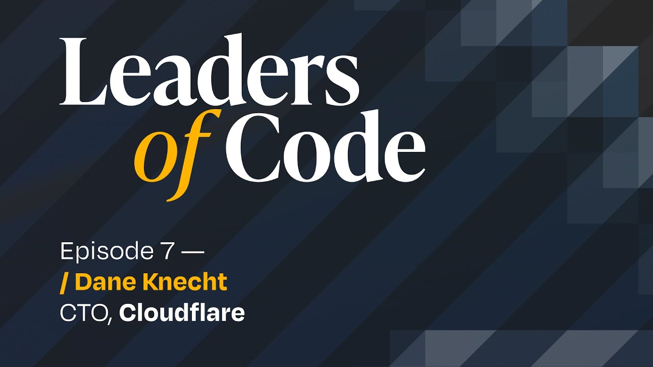 Leaders of Code EP#7 with Dane Knecht, CTO at Cloudflare