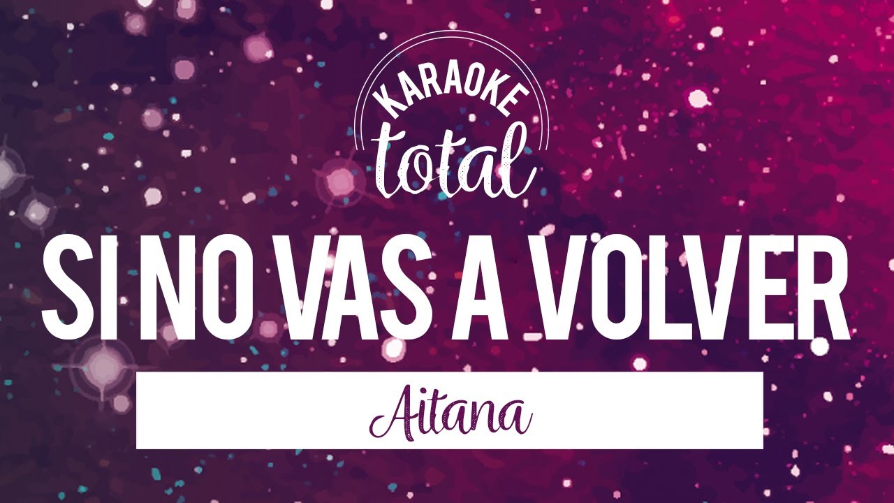 Si No Vas a Volver - Aitana (Karaoke con Letra HD)