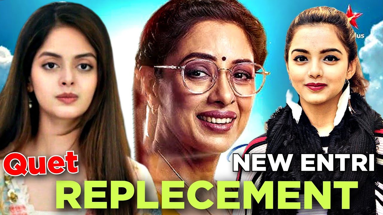 Anupama serial new replace met nad new entry Akshita Vastaniya Star Plus show?