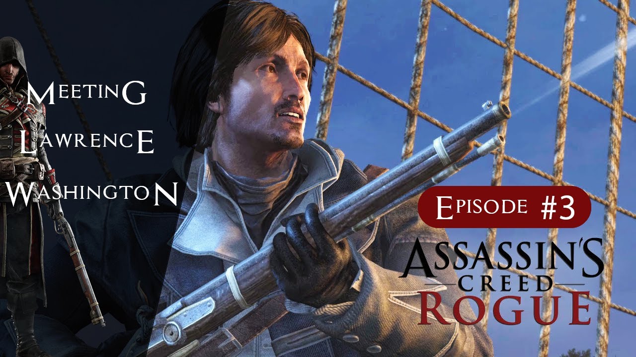 Time to Meet Lawrence Washington: Assassin's Creed Rogue Episode 3