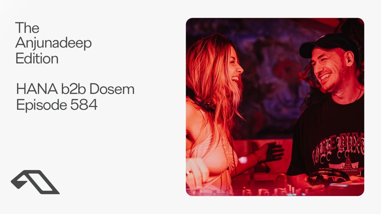 The Anjunadeep Edition 584 with HANA b2b Dosem (Live at Explorations)