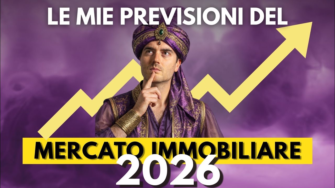 LE PREVISIONI DEL MERCATO IMMOBILIARE 2026 - ECCO COSA STA PER SUCCEDERE AI PREZZI DELLE CASE