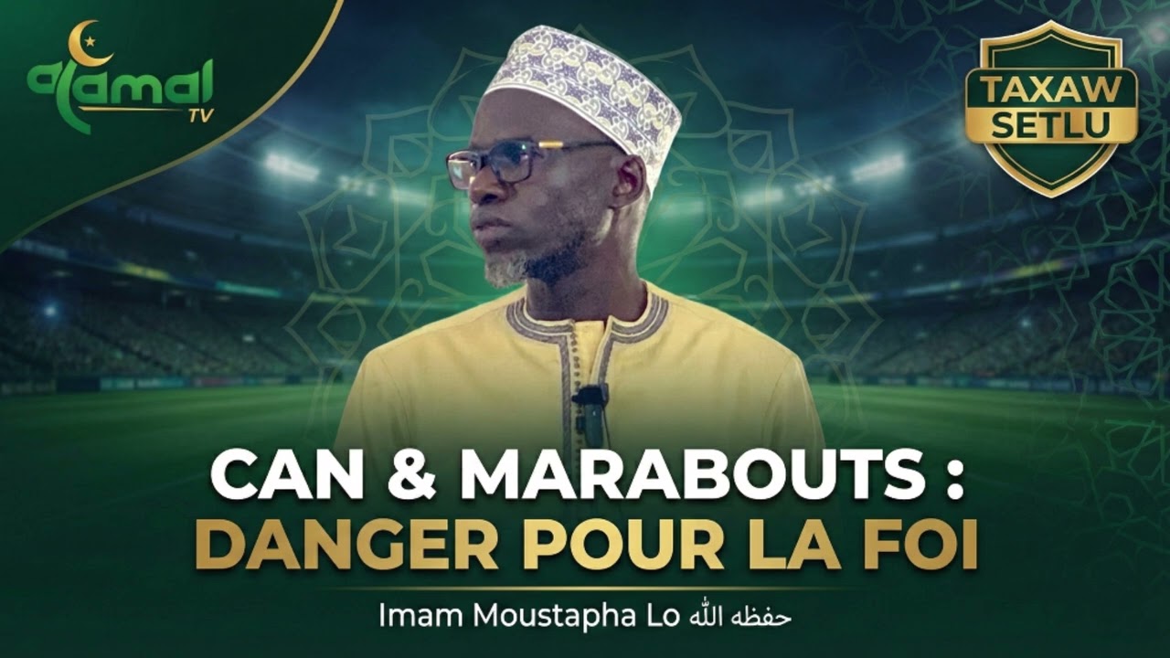 🚨 TAXAW SETLU - CAN & MARABOUTS: DANGER POUR LA FOI | IMAM MOUSTAPHA LO [09-01-26]